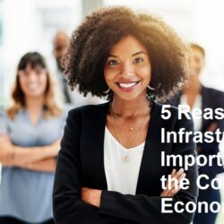 5 Reasons Infrastructure is Important for the Country’s Economy