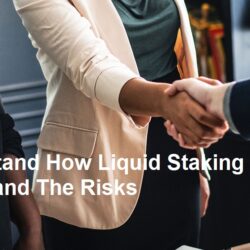Understand How Liquid Staking Works and The Risks